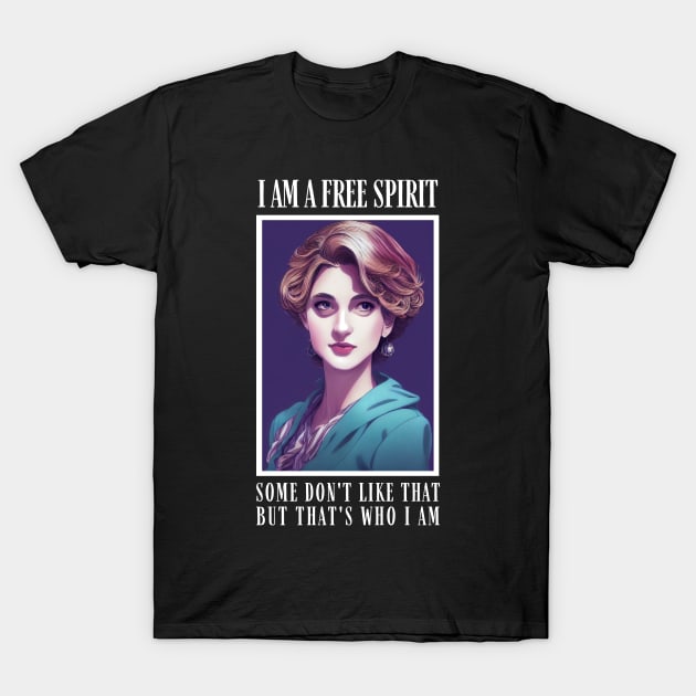 I am a Free Spirit - Some don´t like that, but that´s who I am - Black - Quote II - Diana T-Shirt by Fenay-Designs